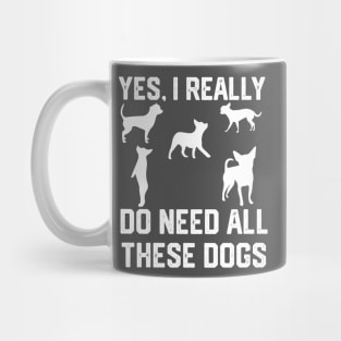 Chihuahua  yes, i really do need all these dogs Mug